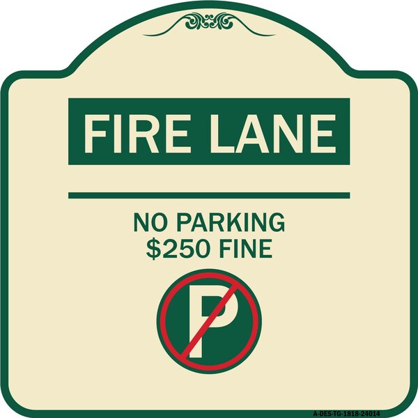 Signmission Fire Lane No Parking $250 Fine W/ No Parking Heavy-Gauge Aluminum Sign, 18" x 18", TG-1818-24014 A-DES-TG-1818-24014 - main